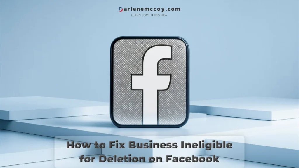 How to Fix Business Ineligible for Deletion on Facebook