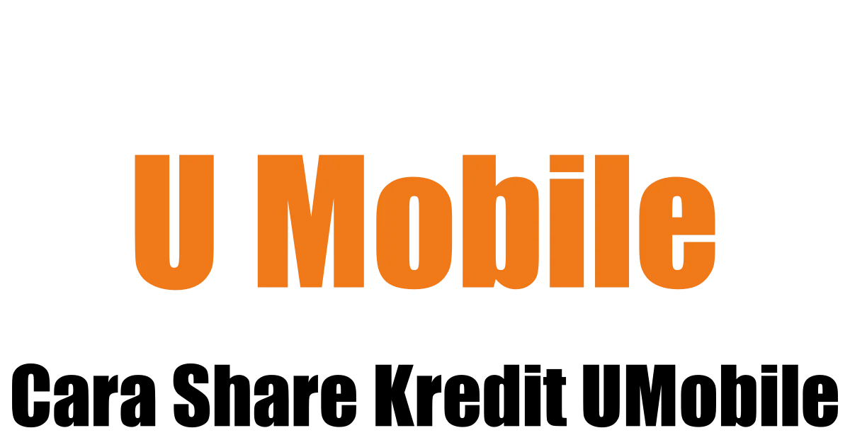Cara Share Kredit U-Mobile