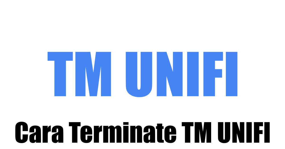 Cara Terminate TM Unifi