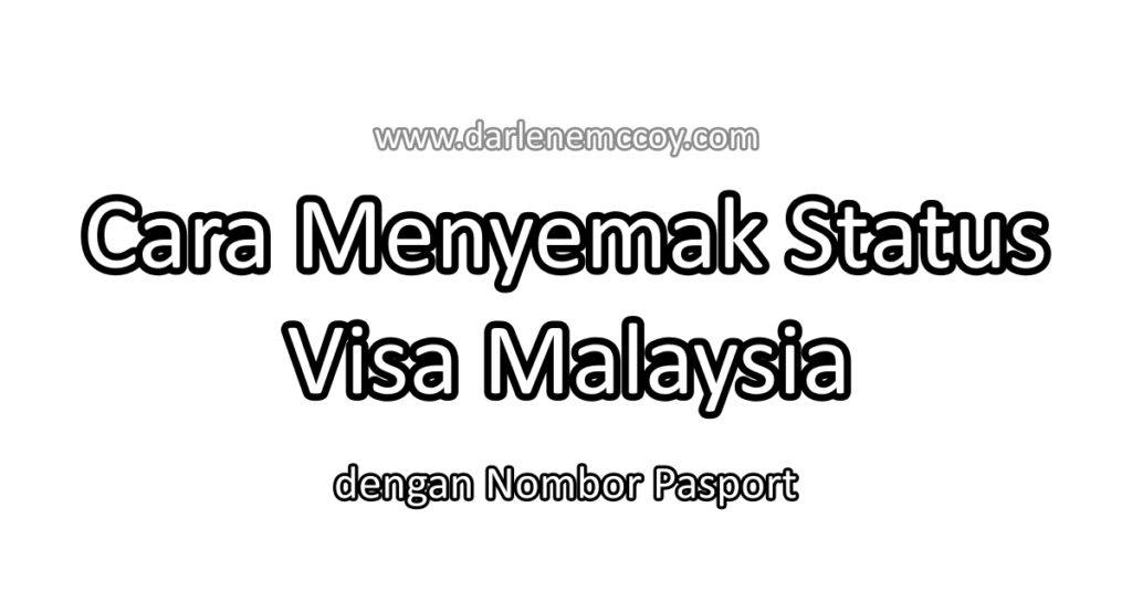 Cara Menyemak Status Visa Malaysia dengan Nombor Pasport