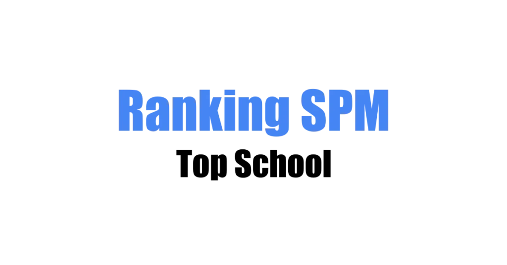 Ranking Sekolah Terbaik SPM 2022 2023